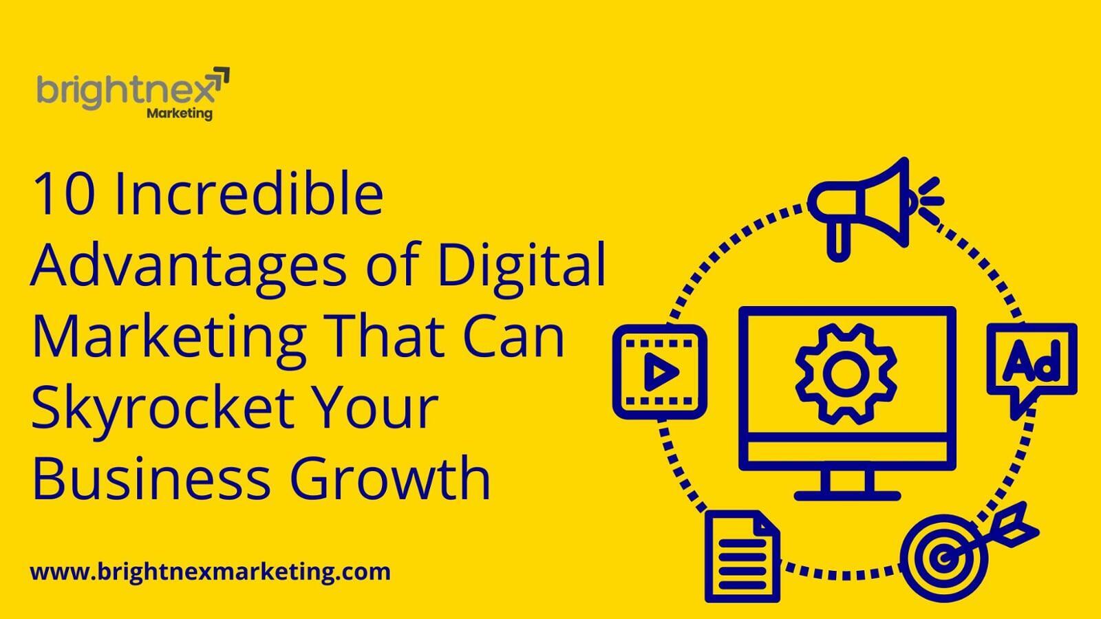 10 Incredible Advantages of Digital Marketing That Can Skyrocket Your Business Growth